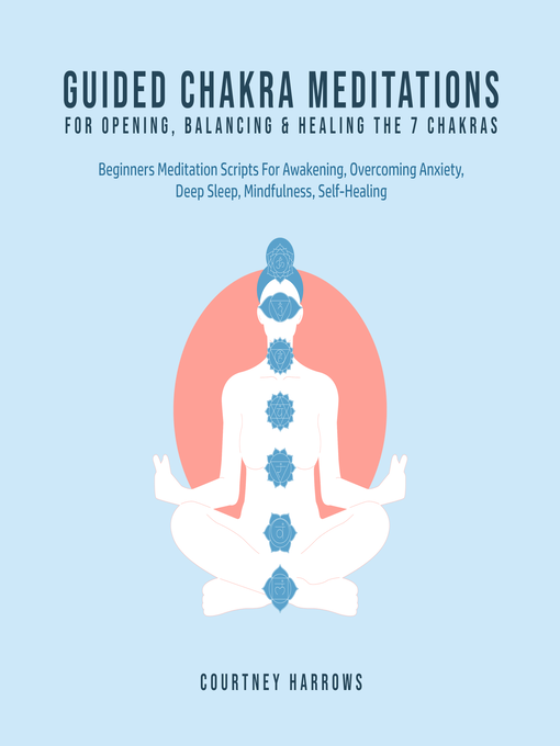Title details for Guided Chakra Meditations For Opening, Balancing & Healing the 7 Chakras by Courtney Harrows - Wait list